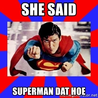 she-said-superman-dat-hoe.jpg